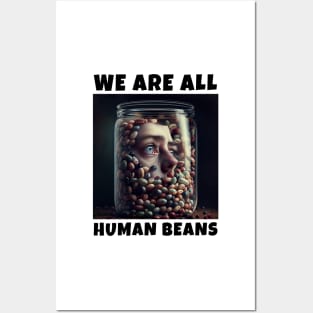 WE ARE ALL HUMAN BEANS Posters and Art